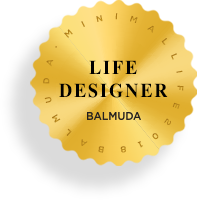 LIFE DESIGNER BALMUDA